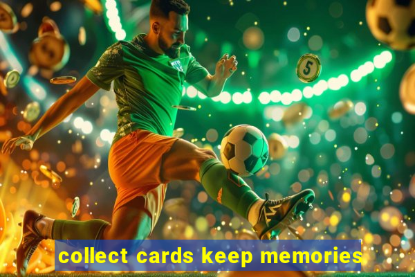 collect cards keep memories